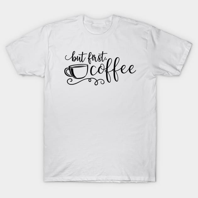 But First Coffee T-Shirt by wahmsha